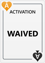 Activation Waived